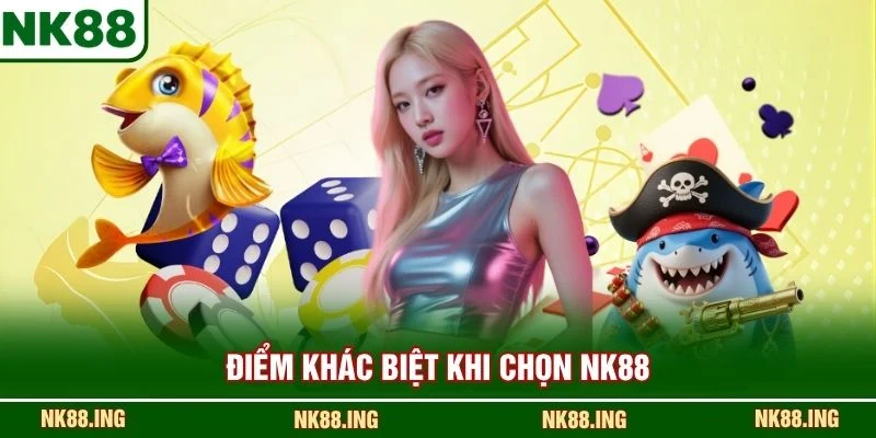 Điểm khác biệt khi chọn NK88